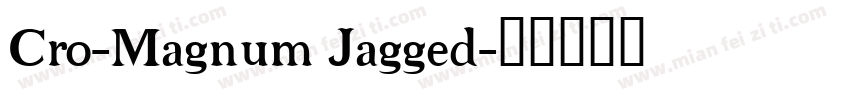 Cro-Magnum Jagged字体转换